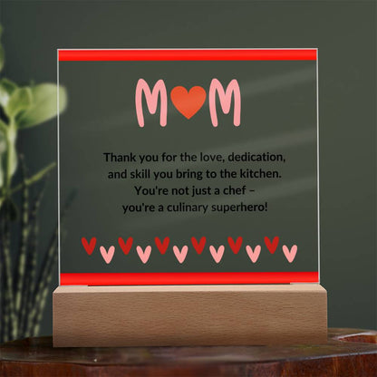 Mom, Thank you for the love, dedication and skill you bring to the kitchen. You're not just a chef- you're a culinary superhero.!