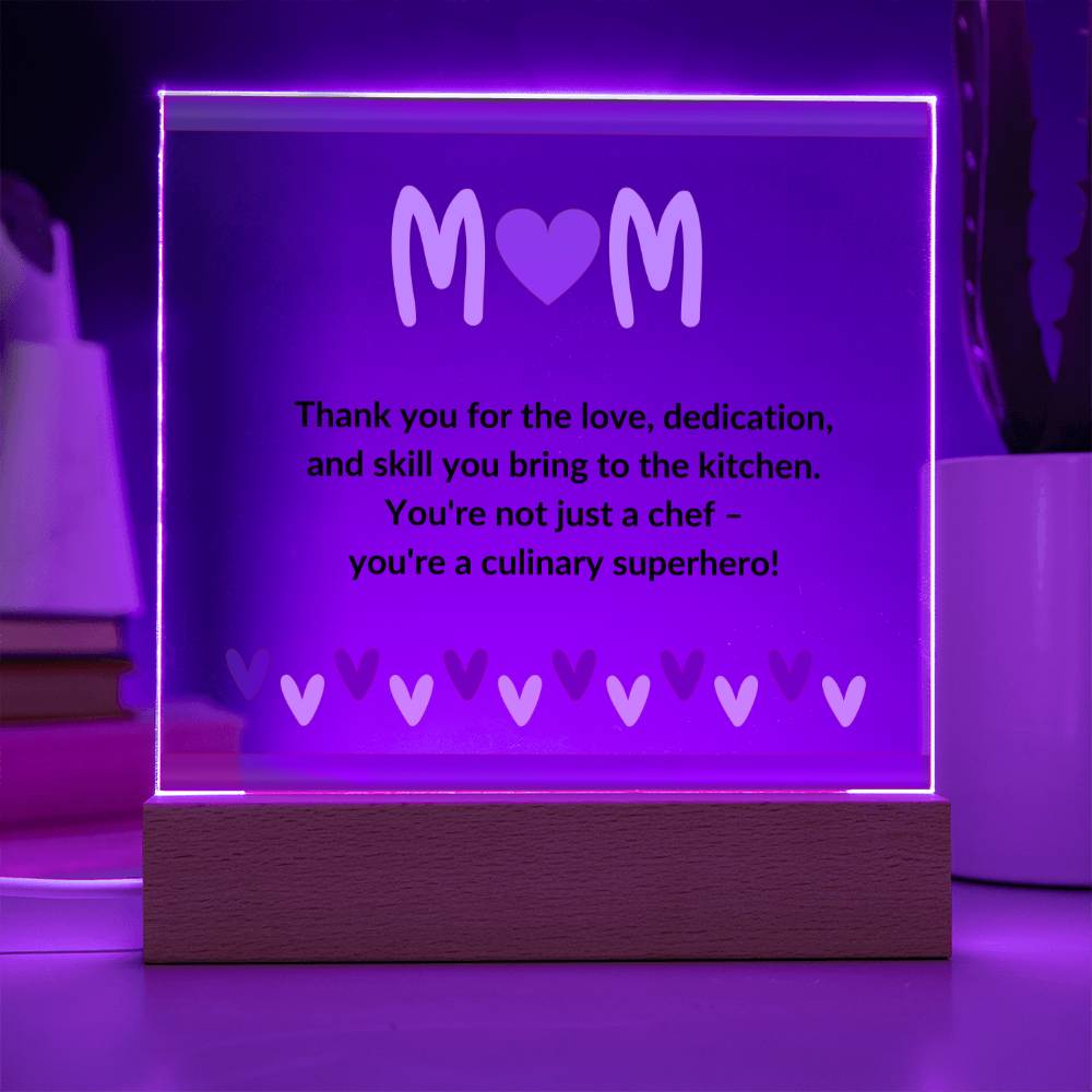 Mom, Thank you for the love, dedication and skill you bring to the kitchen. You're not just a chef- you're a culinary superhero.!