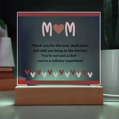 Mom, Thank you for the love, dedication and skill you bring to the kitchen. You're not just a chef- you're a culinary superhero.!